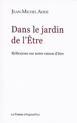 Dans le jardin de l'être - réflexions sur notre raison d'être
