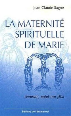 La maternité spirituelle de Marie : Femme, voici ton fils