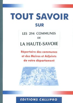 Tout savoir sur les 294 communes de haute-savoie - répertoire des communes et des maires et adjoints de la haute-savo