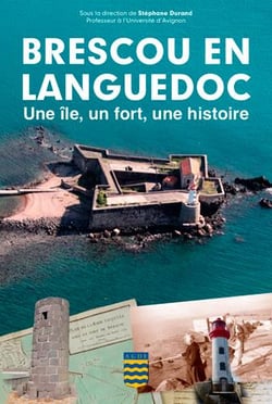 Brescou en Languedoc - une île, un fort, une histoire