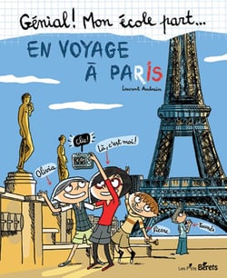Génial ! mon école part... : en voyage à Paris