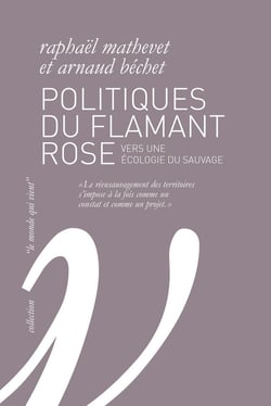 Politiques du flamant rose - vers une écologie du sauvage