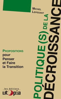 Politique(s) de la décroissance - propositions pour penser et faire la transition
