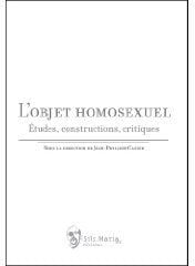 L'objet homosexuel - études, constructions, critiques