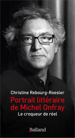 Portrait littéraire de Michel Onfray : Le croqueur de réel