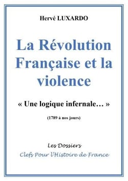 La révolution française et la violence : « Une logique infernale » (1789 à nos jours)