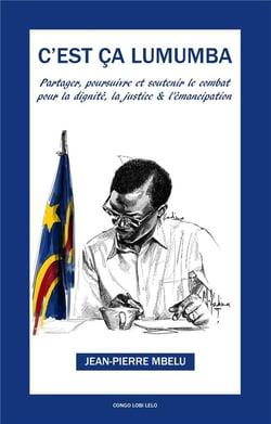 C'est ça lumumba : partager, soutenir et poursuivre pour la dignité, la justice et l'émancipation