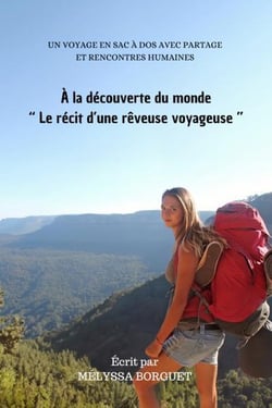 A la decouverte du monde - le recit d'une reveuse voyageuse