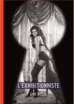 L'Exhibitionniste : Conte Érotique Interdit de Sexe Hard Français