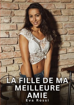 La fille de ma meilleure amie : Récits érotiques contemporains en France