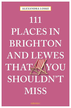 111 places in Brighton and Lewes that you shoudln't miss