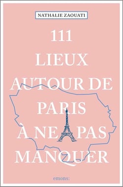 111 lieux autour de Paris à ne pas manquer
