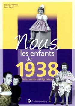Nous, les enfants de : 1938 - de la naissance à l'âge adulte