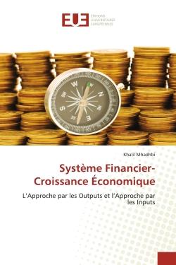 Système financier-croissance économique - l'approche par les outputs et l'approche par les inputs