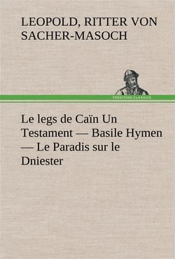 Le legs de cain un testament  basile hymen  le paradis sur le dniester - le legs de cain un testam