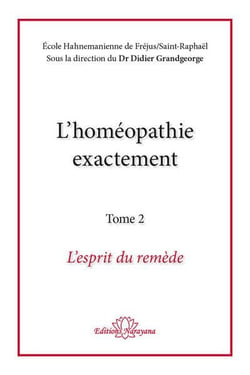 L'homéopathie exactement t.2 : l'esprit du remède