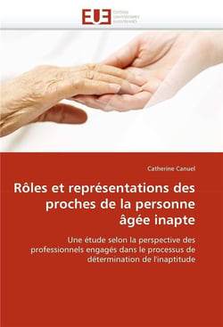 Roles et representations des proches de la personne agee inapte