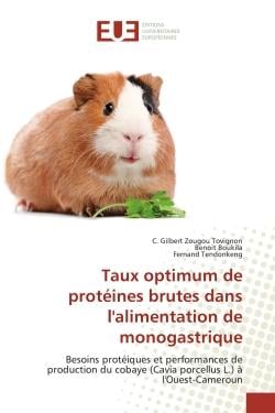 Taux optimum de protéines brutes dans l'alimentation de monogastrique : Besoins protéiques et performances de production du cobaye (Cavia porcellus L.) à l'Ouest-Cameroun