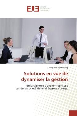 Solutions en vue de dynamiser la gestion : de la clientèle d'une entreprises : cas de la société Général Express Voyage.