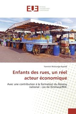 Enfants des rues, un réel acteur économique : Avec une contribution à la formation du Revenu national : cas de Kinshasa/RDC