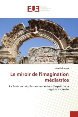 Le miroir de l'imagination médiatrice : La fantasie néoplatonicienne dans l'esprit de la sagesse incarnée