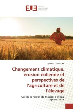 Changement climatique, érosion éolienne et perspectives de l'agriculture et de l'élevage : Cas de la région de Matam, Sénégal septentrional