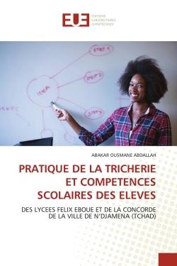 PRATIQUE DE LA TRICHERIE ET COMPETENCES SCOLAIRES DES ELEVES : DES LYCEES FELIX EBOUE ET DE LA CONCORDE DE LA VILLE DE N'DJAMENA (TCHAD)