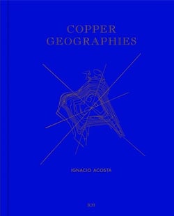 Ignacio acosta copper geographies