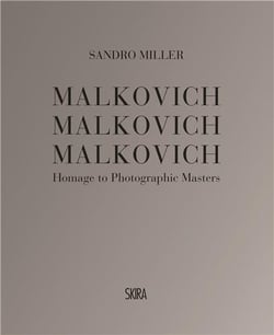 Sandro miller malkovich malkovich malkovich: homage to photographic masters /anglais
