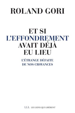 Et si l'effondrement avait déjà eu lieu - l'étrange défaite de nos croyances