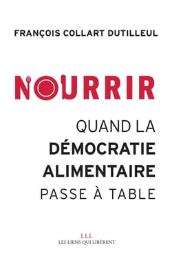 Nourrir - quand la démocratie alimentaire passe à table
