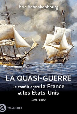 La quasi-guerre : Le conflit entre la France et les États-Unis. 1796-1800