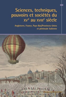 Sciences, techniques, pouvoirs et sociétés du XVe au XVIIIe siècle : Angleterre, France, Pays-Bas/Provinces-Unies et péninsule Italienne