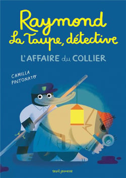 Raymond la taupe, détective : l'affaire du collier
