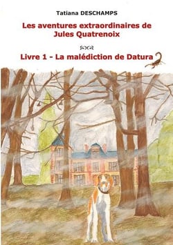 Les aventures extraordinaires de Jules Quatrenoix Tome 1 - la malédiction de Datura