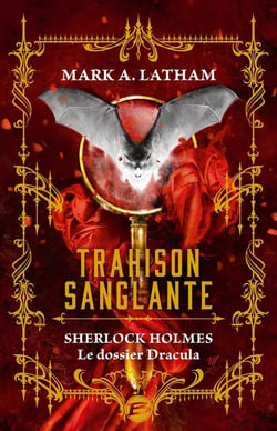 Sherlock Holmes : le dossier Dracula : trahison sanglante