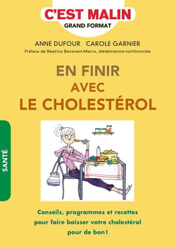 C'est malin grand format : en finir avec le cholestérol - conseils, programmes et recettes pour faire baisser votre cholestérol pour de bon !