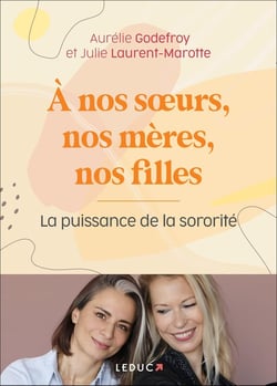 À nos soeurs, nos mères et nos filles - la puissance de la sororité