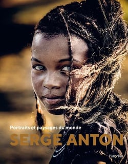 Serge Anton : Portraits et paysages du monde