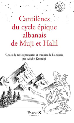 Cantilènes du cycle épique albanais de Muji et Halil : choix de textes présentés et traduits de l'albanais par Abidin Krasniqi