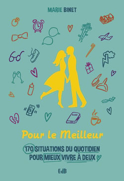 Pour le meilleur : 150 situations du quotidien pour mieux vivre en couple