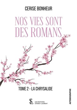 Nos vies sont des romans  tome 2 - la chrysalide