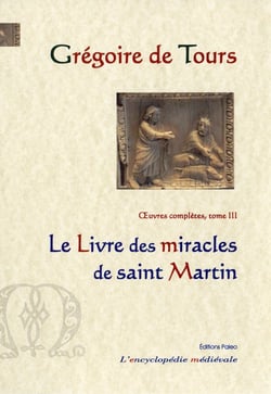 Le livre des miracles de saint Martin : Oeuvres complètes tome 3