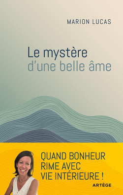 Le mystère d'une belle âme : quand bonheur rime avec paix intérieure