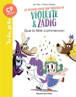 Les aventures hyper trop fabuleuses de Violette et Zadig Tome 2 : que la fête commence !