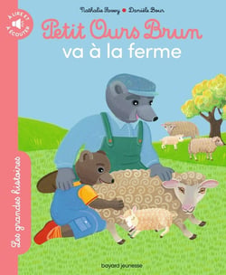 Les grandes histoires à lire et à écouter : Petit Ours Brun va à la ferme