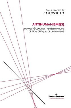 Antihumanisme(s) : Formes, réflexions et représentations de trois critiques de l'humanisme
