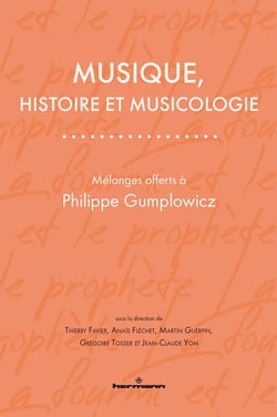 Musique, histoire et musicologie : Mélanges offerts à Philippe Gumplowicz