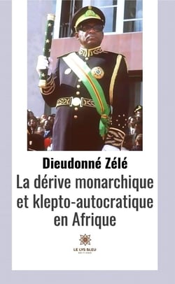 La dérive monarchique et klepto-autocratique en Afrique