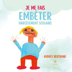 Je me fais embêter : Harcèlement scolaire